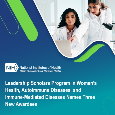 Leadership Scholars Program in Women’s Health, Autoimmune Diseases, and Immune-Mediated Diseases Names Three New Awardees 