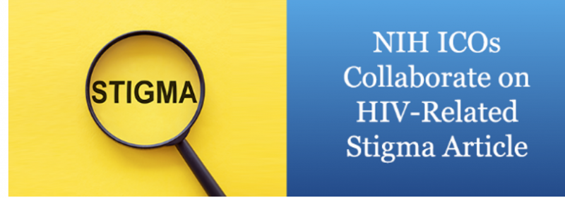 NIH ICOs collaborate on HIV-related stigma article.